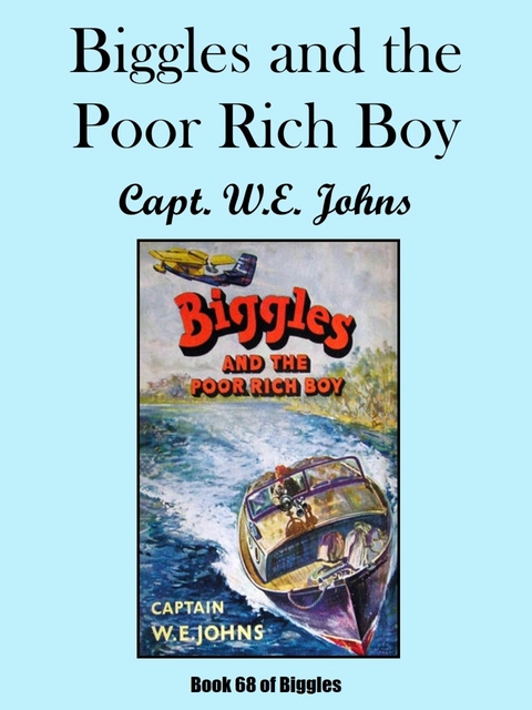 Biggles and the Poor Rich Boy -  Capt. W.E. Johns
