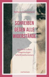 Schreiben gegen alle Widerst&auml;nde - Barbara Sichtermann