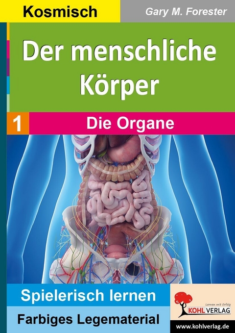 Der menschliche K&ouml;rper / Band 1: Die Organe -  Gary M. Forester