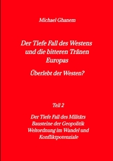 Der tiefe Fall des Westens und die bitteren Tr&auml;nen Europas -  Michael Ghanem