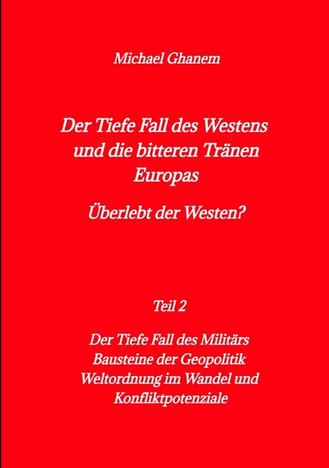 Der tiefe Fall des Westens und die bitteren Tränen Europas - Michael Ghanem