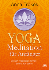 Yoga-Meditation f&uuml;r Anf&auml;nger - Anna Tr&ouml;kes