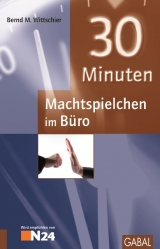 30 Minuten Machtspielchen im B&uuml;ro - Bernd M Wittschier