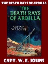 Death Rays of Ardilla -  Capt. W.E. Johns