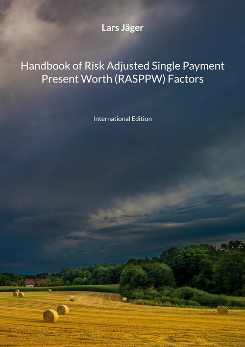 Handbook of Risk Adjusted Single Payment Present Worth (RASPPW) Factors -  Lars J&auml;ger