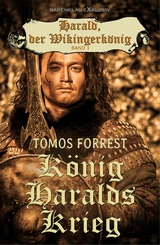 Harald, der Wikingerk&ouml;nig, Band 1: K&ouml;nig Haralds Krieg - Tomos Forrest