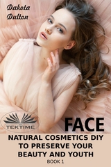 Face Natural Cosmetics Diy To Preserve Your Beauty And Youth -  Dakota Dulton