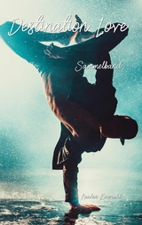 Destination Love - Sammelband - Kaiden Emerald