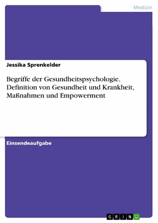 Begriffe der Gesundheitspsychologie. Definition von Gesundheit und Krankheit, Maßnahmen und Empowerment