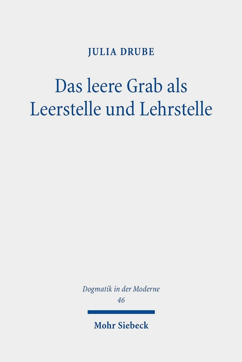 Das leere Grab als Leerstelle und Lehrstelle -  Julia Drube