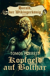 Harald, der Wikingerk&ouml;nig, Band 2: Kopfgeld auf Bolthar - Tomos Forrest