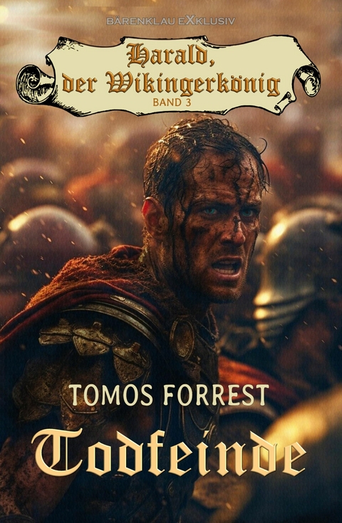 Harald, der Wikingerk&ouml;nig, Band 3: Todfeinde - Tomos Forrest