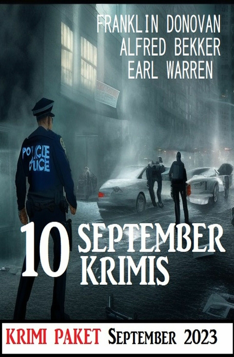 10 September Krimis 2023: Krimi Paket - Alfred Bekker, Franklin Donovan, Earl Warren