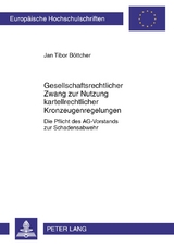 Gesellschaftsrechtlicher Zwang zur Nutzung kartellrechtlicher Kronzeugenregelungen - Jan Tibor B&ouml;ttcher