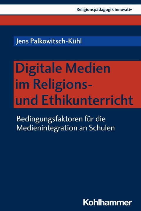 Digitale Medien im Religions- und Ethikunterricht -  Jens Palkowitsch-Kühl