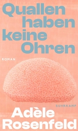Quallen haben keine Ohren - Ad&egrave;le Rosenfeld