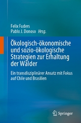 &Ouml;kologisch-&ouml;konomische und sozio-&ouml;kologische Strategien zur Erhaltung der W&auml;lder - 
