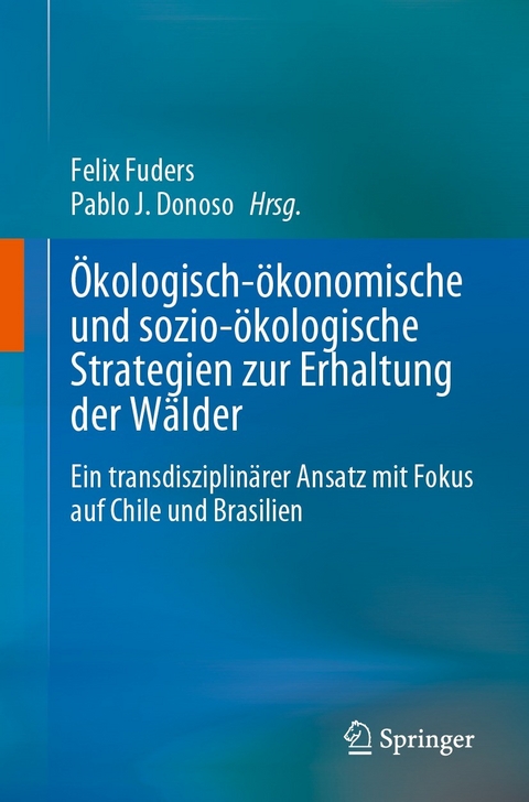 &Ouml;kologisch-&ouml;konomische und sozio-&ouml;kologische Strategien zur Erhaltung der W&auml;lder - 