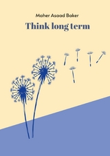 Think long term -  Maher Asaad Baker