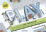 PLAY! Der unverzichtbare LEGO&reg; SERIOUS PLAY&reg; Praxis-Guide f&uuml;r Workshops, Coachings und Moderation -  David Hillmer