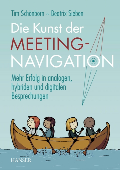 Die Kunst der Meeting-Navigation - Tim Sch&ouml;nborn, Beatrix Sieben