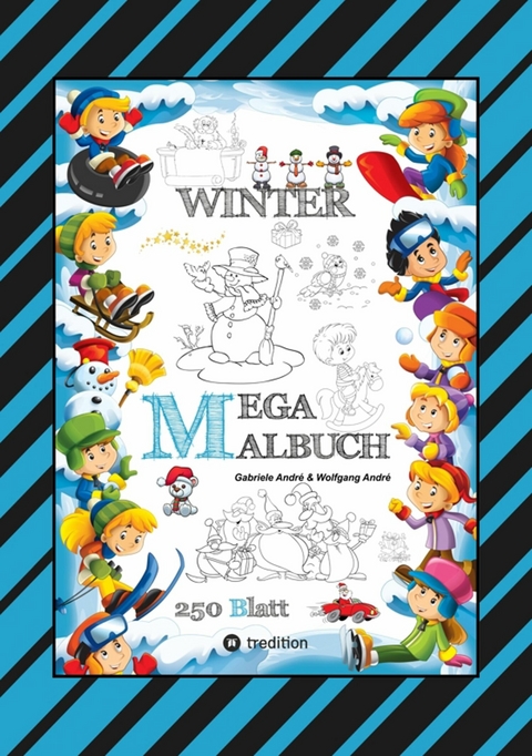 MEGA MALBUCH - M&Auml;RCHENHAFTE WINTERMOTIVE - LUSTIGE AUSMALVORLAGEN - WINTERLANDSCHAFT - SPORT - TIERE - H&Auml;USER -  Gabriele Andr&eacute;,  Wolfgang Andr&eacute;