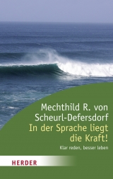 In der Sprache liegt die Kraft! - Mechthild R. von Scheurl-Defersdorf