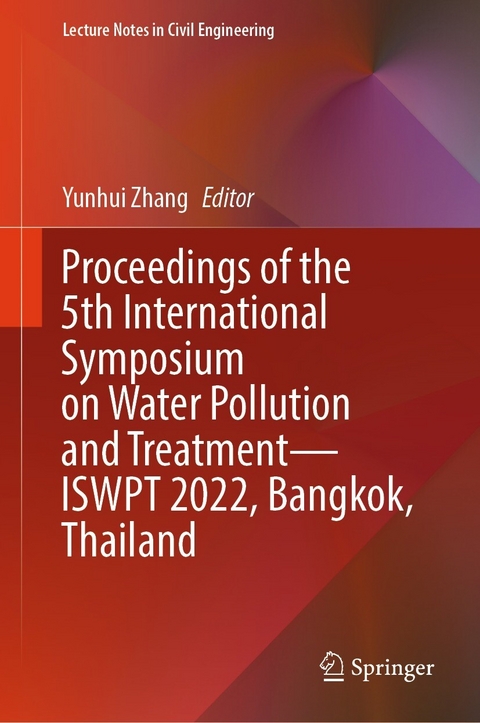 Proceedings of the 5th International Symposium on Water Pollution and Treatment&mdash;ISWPT 2022, Bangkok, Thailand - 