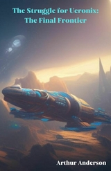 The Struggle for Ucronix: The Final Frontier - Arthut Anderson