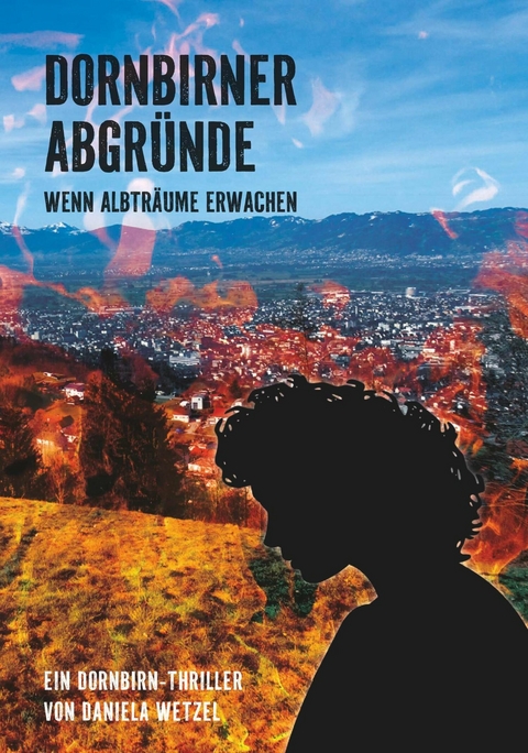 Dornbirner Abgründe -  Daniela Wetzel
