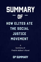Summary of How Elites Ate the Social Justice Movement by Fredrik deBoer - GP SUMMARY