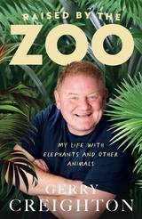 Raised by the Zoo -  Gerry Creighton
