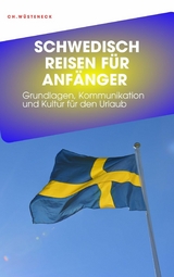 SCHWEDISCH REISEN F&Uuml;R ANF&Auml;NGER - Christian W&uuml;steneck
