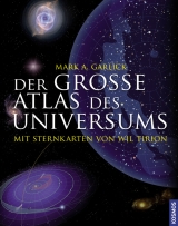 Der gro&szlig;e Atlas des Universums - Mark A. Garlick