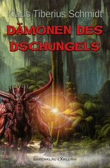 D&auml;monen des Dschungels - Klaus Tiberius Schmidt