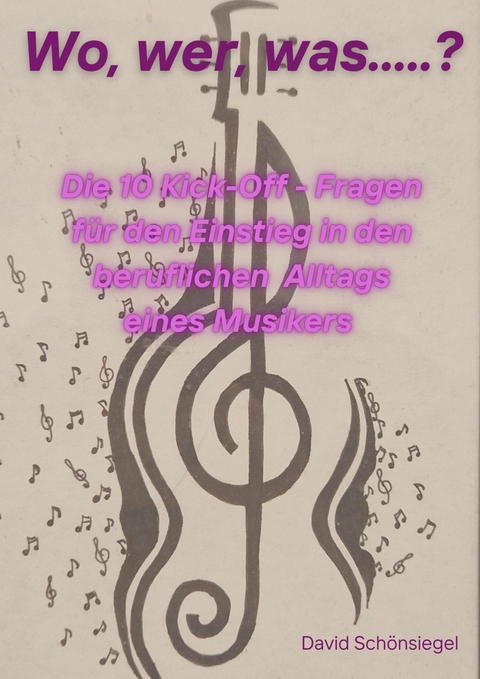Wo, wer, was...Die 10 Kick-Off-Fragen für den beruflichen Alltag eines Musikers - David Schönsiegel