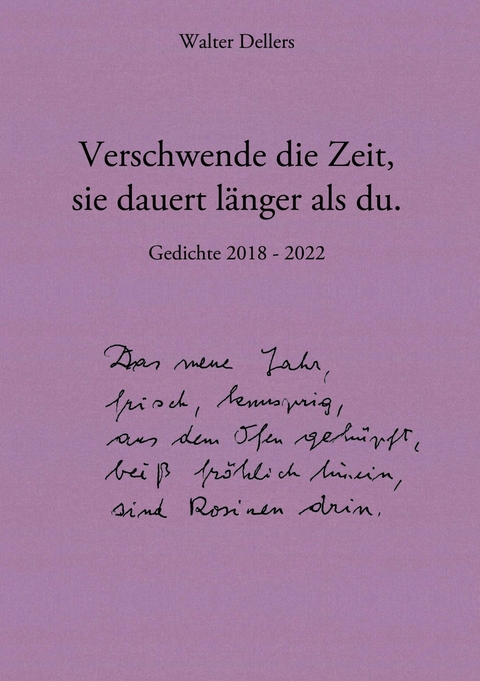 Verschwende die Zeit, sie dauert l&auml;nger als du. - Walter Dellers
