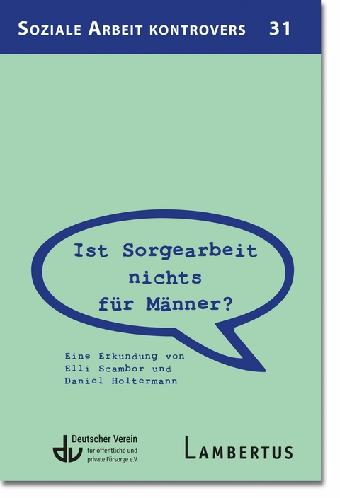 Ist Sorgearbeit nichts f&uuml;r M&auml;nner? - Elli Scambor, Daniel Holtermann