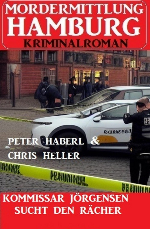 Kommissar J&ouml;rgensen sucht den R&auml;cher: Mordermittlung Hamburg Kriminalroman -  Peter Haberl,  Chris Heller