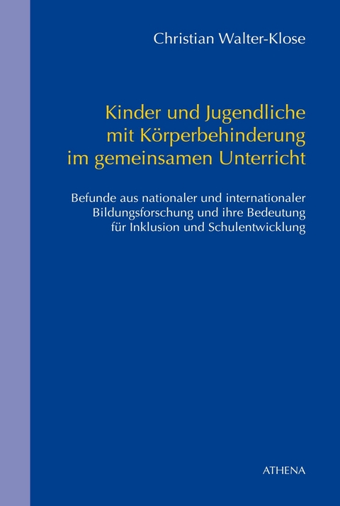 Kinder und Jugendliche mit K&ouml;rperbehinderung im gemeinsamen Unterricht - Christian Walter-Klose