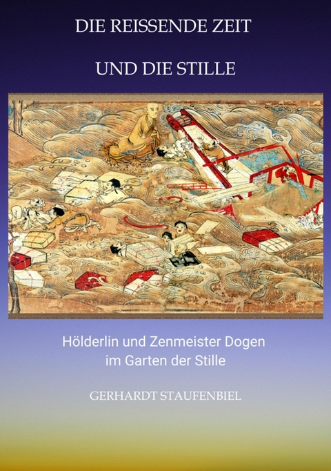 Die reissende Zeit und die Stille - Gerhardt Staufenbiel
