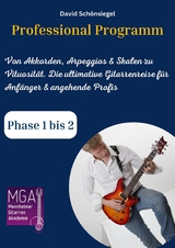 Professional Program: Von Akkorden, Arpeggios & Skalen zu Virtuosit&auml;t. Die ultimative Gitarrenreise f&uuml;r Anf&auml;nger und angehende Profis Phase 1 bis 2 - David Sch&ouml;nsiegel