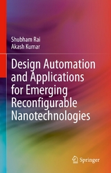 Design Automation and Applications for Emerging Reconfigurable Nanotechnologies -  Shubham Rai,  Akash Kumar