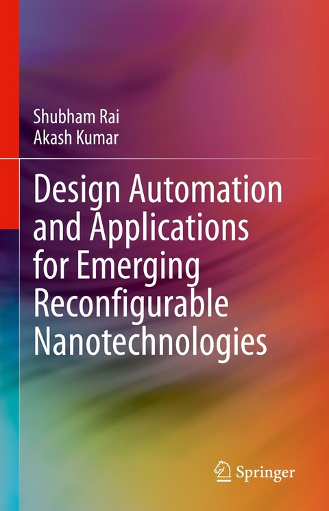 Design Automation and Applications for Emerging Reconfigurable Nanotechnologies -  Shubham Rai,  Akash Kumar