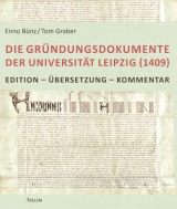 Die Gr&uuml;ndungsdokumente der Universit&auml;t Leipzig (1409) - Enno B&uuml;nz, Tom Graber