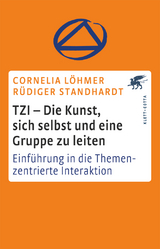 TZI - Die Kunst, sich selbst und eine Gruppe zu leiten - Cornelia L&ouml;hmer, R&uuml;diger Standhardt