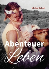 Abenteuer Leben -  Ulrike Rebel,  Jan-Erik Nord