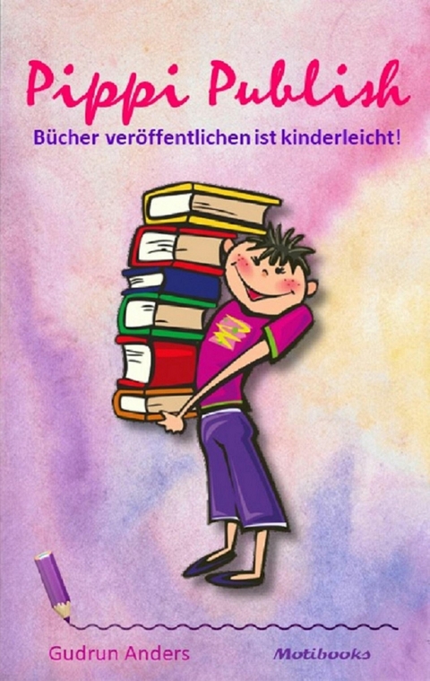 Pippi Publish - B&uuml;cher ver&ouml;ffentlichen ist kinderleicht! -  Gudrun Anders