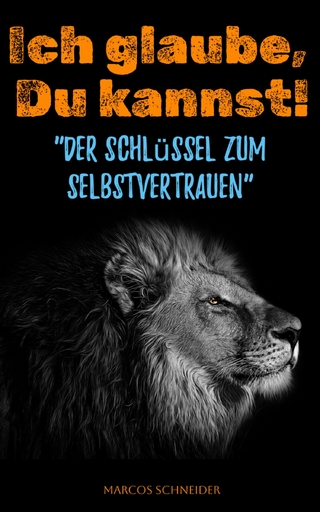 Ich glaube, Du kannst!