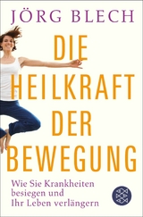 Die Heilkraft der Bewegung - J&ouml;rg Blech
